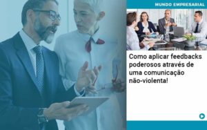 Como Aplicar Feedbacks Poderosos Atraves De Uma Comunicacao Nao Violenta Organização Contábil Lawini - GRR Contabilidade & Assessoria | Contabilidade em Porto Alegre
