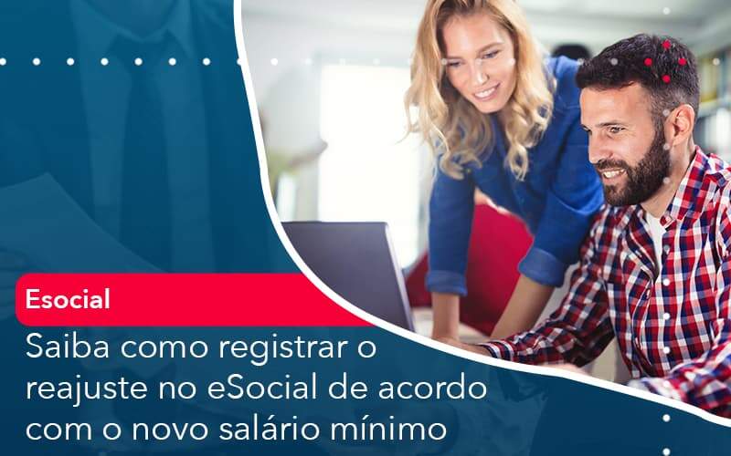 Saiba Como Registrar O Reajuste No E Social De Acordo Com O Novo Salario Minimo Organização Contábil Lawini - GRR Contabilidade & Assessoria | Contabilidade em Porto Alegre