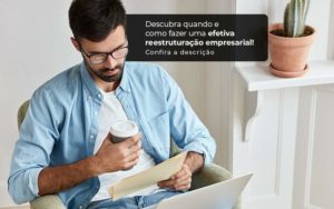 Descubra Quando E Como Fazer Um Efetiva Reestruturacao Empresarial Post (1) Quero Montar Uma Empresa - GRR Contabilidade & Assessoria | Contabilidade em Porto Alegre