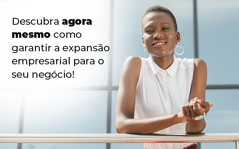 Descubra Agora Mesmo Como Garantir A Expansao Empresairal Para O Seu Negocio Blog - GRR Contabilidade & Assessoria | Contabilidade em Porto Alegre