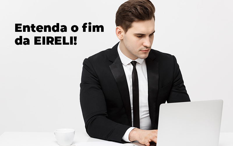 Entenda O Fim Da Eireli Blog - GRR Contabilidade & Assessoria | Contabilidade em Porto Alegre