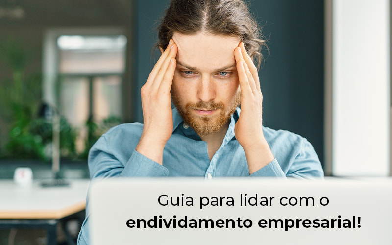 Guia Para Lidar Com O Endividamento Empresarial Blog - GRR Contabilidade & Assessoria | Contabilidade em Porto Alegre
