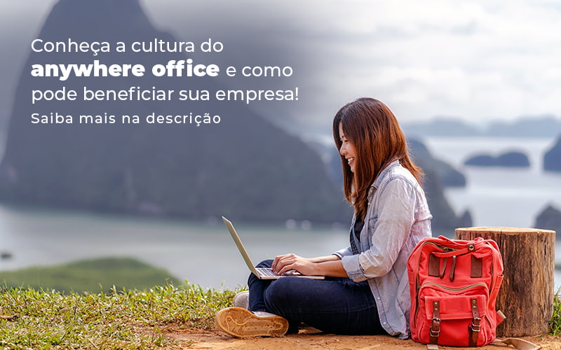 Conheca A Cultura Do Anywhere Office E Como Pode Beneficiar Sua Empresa Blog - GRR Contabilidade & Assessoria | Contabilidade em Porto Alegre