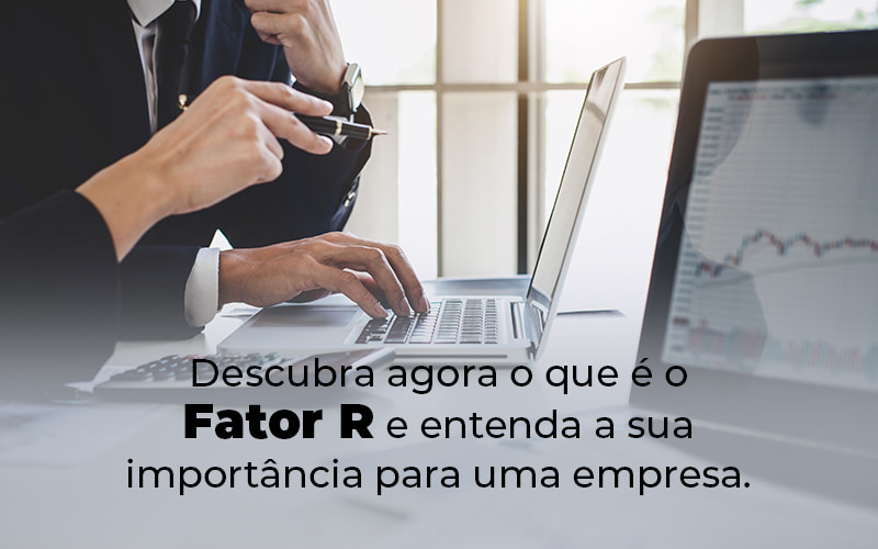 Descubra Agora O Que E O Fator R E Entenda A Sua Importancia Para Uma Empresa Blog - GRR Contabilidade & Assessoria | Contabilidade em Porto Alegre