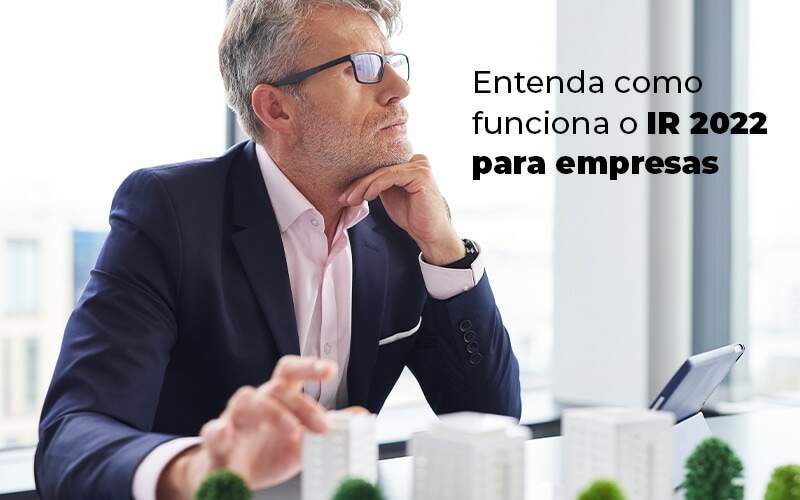 Entenda Como Funciona O Ir 2022 Para Empresas Blog - GRR Contabilidade & Assessoria | Contabilidade em Porto Alegre