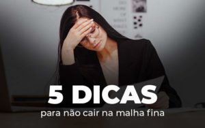 5 Dicas Para Nao Cair Na Malha Fina Blog - GRR Contabilidade & Assessoria | Contabilidade em Porto Alegre