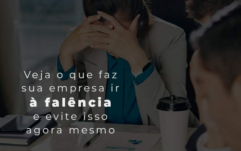 Veja O Que Faz Sua Empresa Ir A Falencia E Evite Isso Agora Mesmo Blog Grr Contabilidade & Assessoria | Contabilidade Em Porto Alegre - GRR