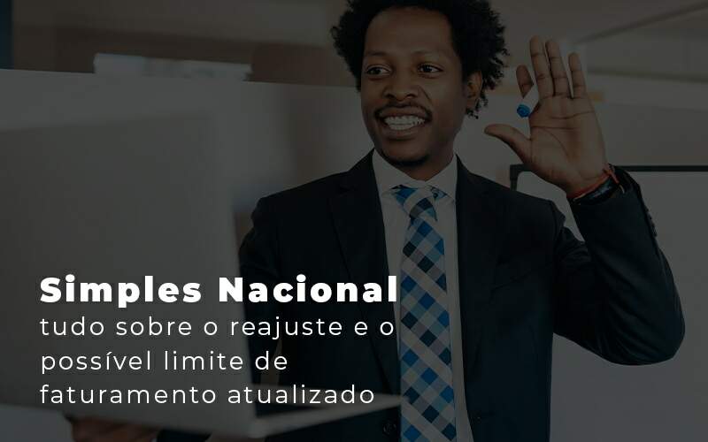 Simples Nacional Tudo Sobre O Reajuste E O Possivel Limite De Faturamento Atualizado Blog Grr Contabilidade & Assessoria | Contabilidade Em Porto Alegre - GRR
