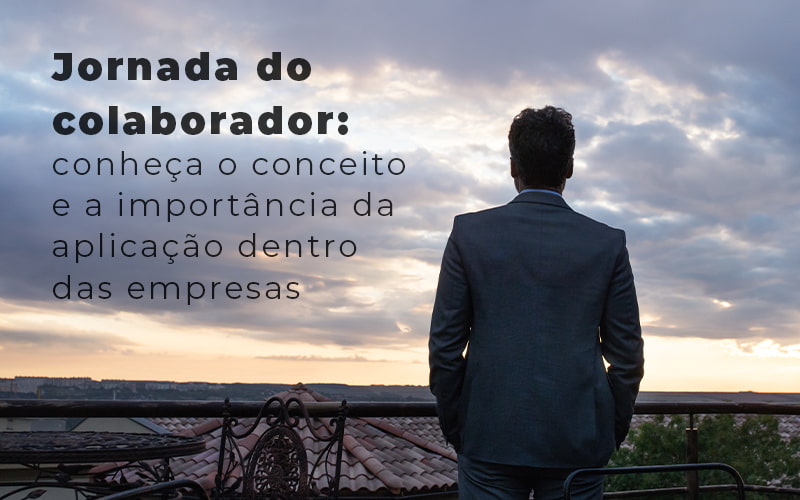 Jornada Do Colaborador Conheca O Conceito E A Importancia Da Aplicacao Dentro Das Empresas Blog - GRR Contabilidade & Assessoria | Contabilidade em Porto Alegre