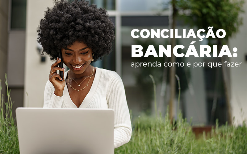 Conciliacao Bancaria Aprenda Como E Por Que Fazer Blog - GRR Contabilidade & Assessoria | Contabilidade em Porto Alegre
