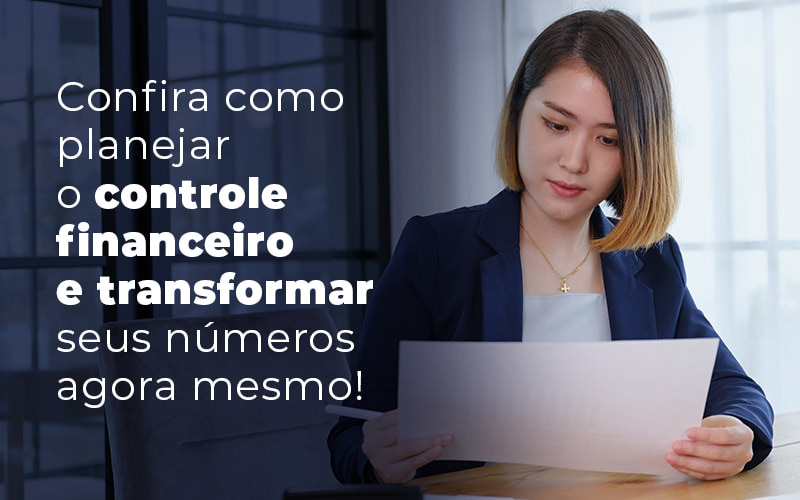 Confira Como Planejar O Controle Financeiro E Transformar Seus Numeros Agora Mesmo Blog (1) - GRR Contabilidade & Assessoria | Contabilidade em Porto Alegre