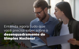 Entenda Agora Tudo Que Voce Precisa Saber Sobre O Desenquadramento Do Simples Nacional Blog (1) - GRR Contabilidade & Assessoria | Contabilidade em Porto Alegre