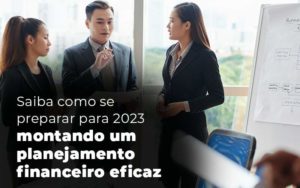 Saiba Como Se Preparar Para 2023 Montando Um Planejamento Financeiro Eficaz Blog Quero Montar Uma Empresa - GRR Contabilidade & Assessoria | Contabilidade em Porto Alegre