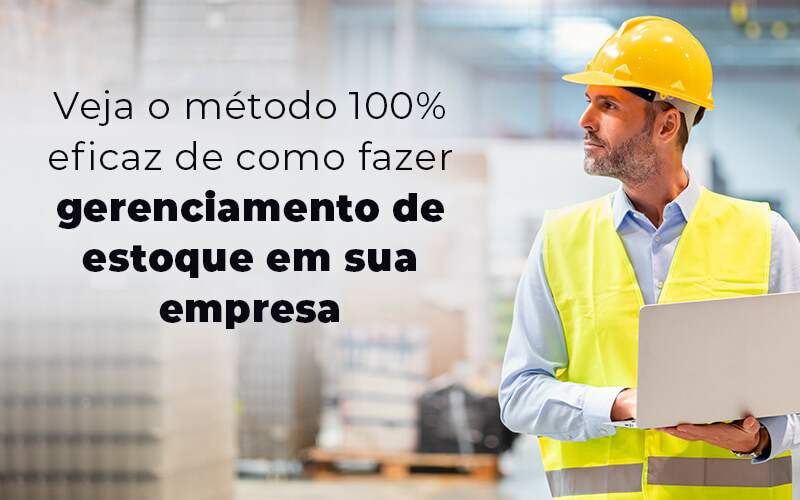 Veja O Metodo 100 Eficaz De Como Fazer Gerenciamento De Estoque Em Sua Empresa Blog Quero Montar Uma Empresa - GRR Contabilidade & Assessoria | Contabilidade em Porto Alegre